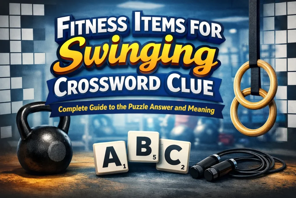 Fitness Items for Swinging Crossword Clue: Complete Guide to the Puzzle Answer and Meaning fitness items for swinging crossword clue
