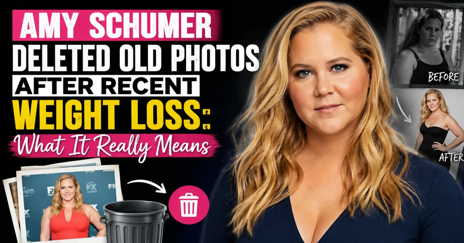 amy schumer deleted old photos after recent weight loss