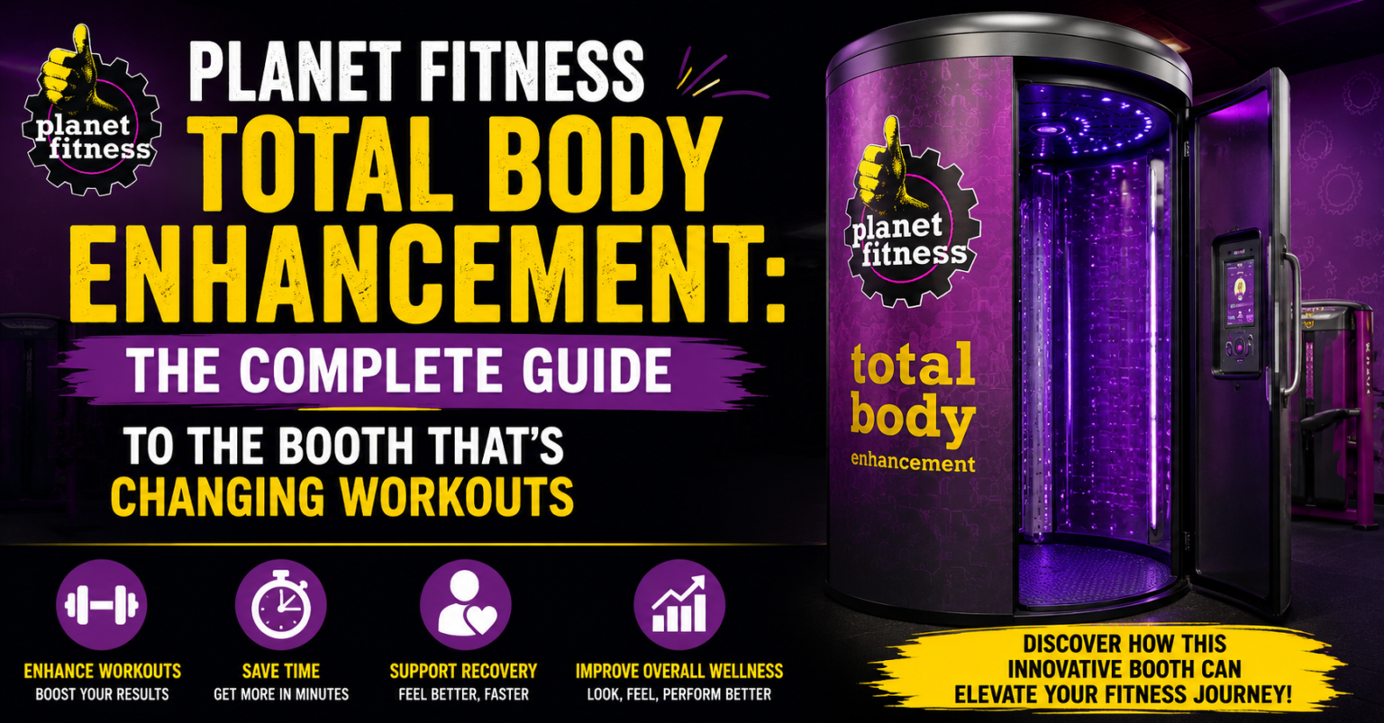 Planet Fitness Total Body Enhancement: The Complete Guide to the Booth That’s Changing Workouts planet fitness total body enhancement